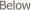  Below