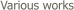  Various works