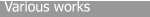 Various works
