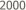 2000