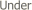  Under