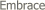  Embrace
